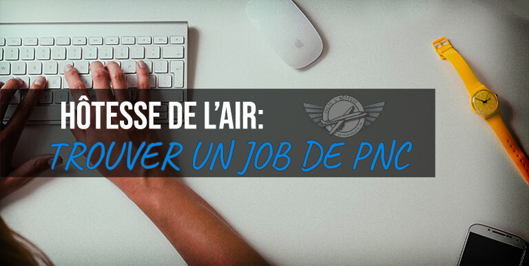 You are currently viewing Les 5 étapes pour trouver un emploi de PNC